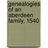 Genealogies Of An Aberdeen Family, 1540 door Colonel James Smith