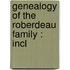 Genealogy Of The Roberdeau Family : Incl