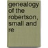 Genealogy Of The Robertson, Small And Re