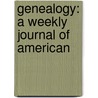 Genealogy: A Weekly Journal Of American by William Montgomery Clemens