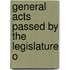 General Acts Passed By The Legislature O