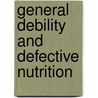 General Debility And Defective Nutrition by Alfred Smee