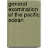 General Examination Of The Pacific Ocean