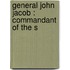 General John Jacob : Commandant Of The S