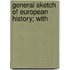 General Sketch Of European History; With