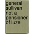 General Sullivan Not A Pensioner Of Luze
