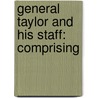 General Taylor And His Staff: Comprising by Unknown