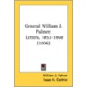 General William J. Palmer: Letters, 1853 door Onbekend