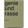 Genie Und Rasse ... by Otto Hauser