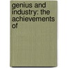 Genius And Industry: The Achievements Of by Unknown