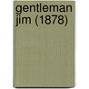 Gentleman Jim (1878) door Onbekend