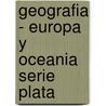 Geografia - Europa y Oceania Serie Plata by Raul Rey Balmaceda