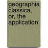 Geographia Classica, Or, The Application by Samuel Butler