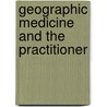 Geographic Medicine And The Practitioner door Kenneth D. Warren