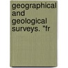 Geographical And Geological Surveys. "Fr door Josiah Dwight Whitney