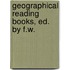 Geographical Reading Books, Ed. By F.W.