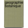 Geographie Botanique door Onbekend