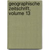 Geographische Zeitschrift, Volume 13 by Unknown