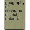 Geography Of Cochrane District, Ontario: door Onbekend