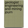 Geologist : Engineering And Mining Journ by Evan Just
