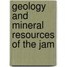 Geology And Mineral Resources Of The Jam door John Lyle Campbell