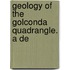 Geology Of The Golconda Quadrangle. A De