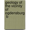 Geology Of The Vicinity Of Ogdensburg  B door Onbekend