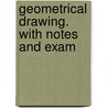 Geometrical Drawing. With Notes And Exam door Onbekend