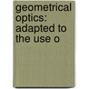 Geometrical Optics: Adapted To The Use O door Osmund Airy