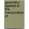 Geometry: Applied To The Mensuration Of door B[enjamin] Franklin Callender