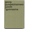 Georg Gumpelzhaimers Schrift: "Gymnasma by Philipp Schreibmller