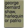George Bernard Shaw, Harlequin Or Patrio door John Palmer