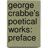 George Crabbe's Poetical Works: Preface by George Crabbe