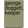 George Doggett, Keeper door Philip Henry Mules