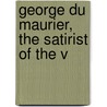 George Du Maurier, The Satirist Of The V door T. Martin Wood