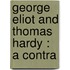 George Eliot And Thomas Hardy : A Contra