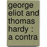 George Eliot And Thomas Hardy : A Contra door Lina Wright Berle