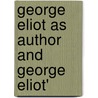 George Eliot As Author And George Eliot' door Onbekend