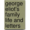 George Eliot's Family Life And Letters door Onbekend