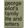 George Eliot's Family Life And Letters by Arthur Paterson