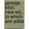 George Eliot. New Ed., To Which Are Adde door Mathilde Blind