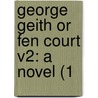 George Geith Or Fen Court V2: A Novel (1 door Onbekend