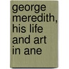 George Meredith, His Life And Art In Ane by Sir Hammerton John Alexander