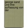 George Sand Und Ihre Auffassung Von Der door Alwin Paul