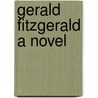 Gerald Fitzgerald A Novel door George Herbert
