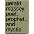 Gerald Massey, Poet, Prophet, And Mystic