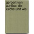 Gerbert Von Aurillac: Die Kirche Und Wis