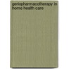 Geriopharmacotherapy in Home Health Care by James W. Cooper