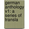 German Anthology V1: A Series Of Transla door Onbekend