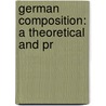 German Composition: A Theoretical And Pr door Onbekend